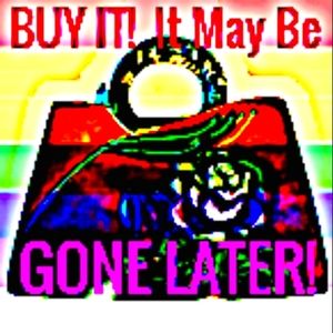 BUY IT! It May Be GONE Later!